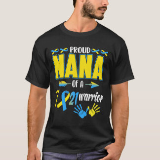 Proud Nana of T21 Warrior Down Syndrome Awareness T-Shirt
