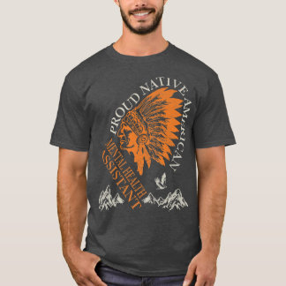 Proud Native American Job Mental Health Assistant6 T-Shirt