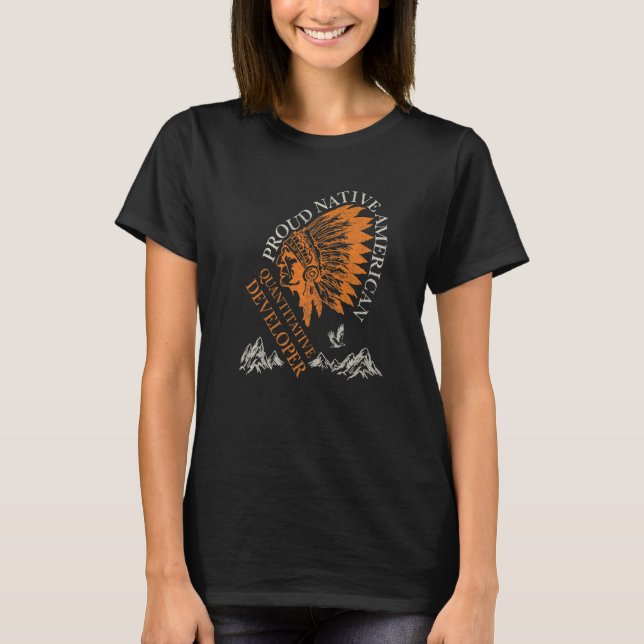 Proud Native American Job Quantitative Developer   T-Shirt (Vorderseite)
