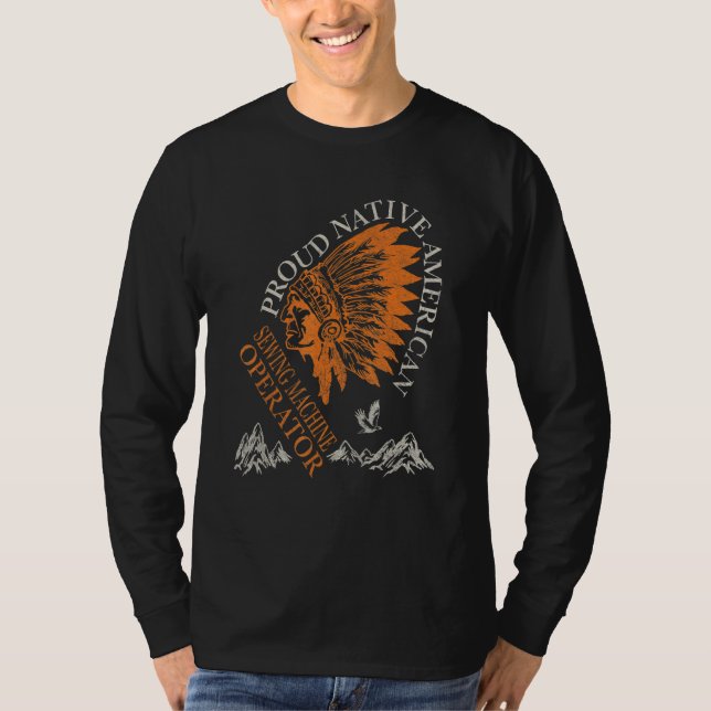 Proud Native American Job Sewing Machine Operator T-Shirt (Vorderseite)