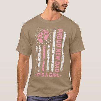 Proud New Dad New Girl Baby First Fathers Day Amer T-Shirt