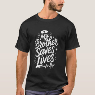 Proud Nurse Brother Mein Bruder Rette Leben, Nursi T-Shirt