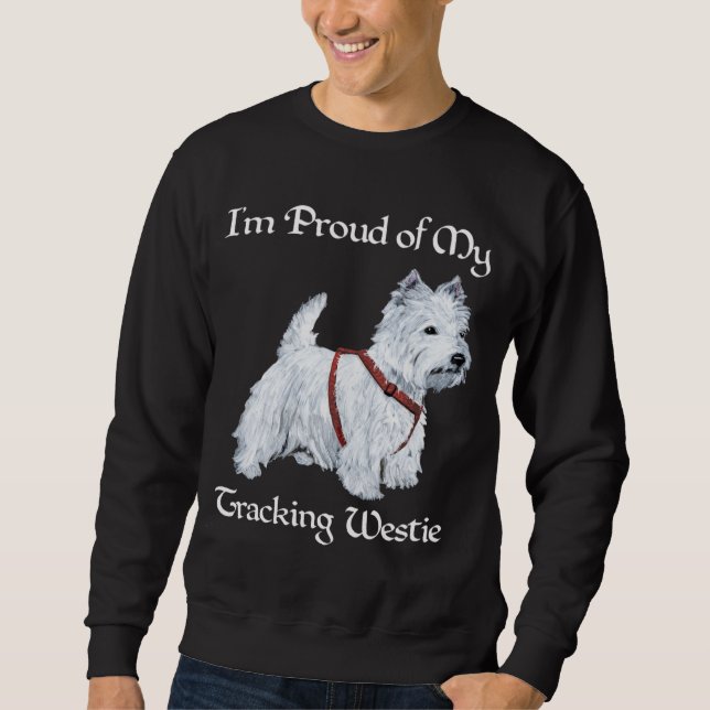 Proud of My Tracking Westie Sweatshirt (Vorderseite)