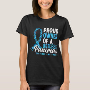 Proud Owner Of A Useless Pancreas T1d T-Shirt