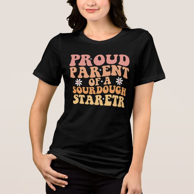 Proud Parent a Sourdough Starter Funny Tri-Blend Shirt (Vorderseite)