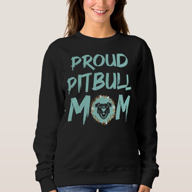 Proud Pitbull Mama Pitbull Dog Sweatshirt (Vorderseite)