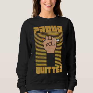 Proud Quitter für eine Raucherfrage Sweatshirt