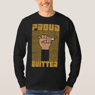 Proud Quitter für eine Raucherfrage T-Shirt