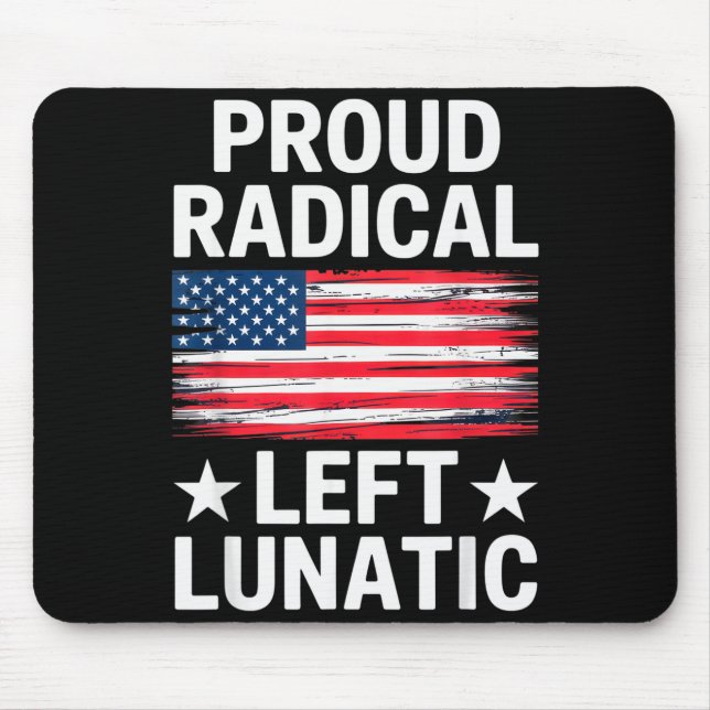 Proud Radical Left Lunatic For Litical Enthusiasts Mousepad (Vorne)