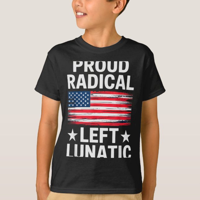 Proud Radical Left Lunatic For Litical Enthusiasts T-Shirt (Vorderseite)