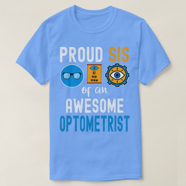 Proud Sis eines Phantastischen Optometristen 1 T-Shirt (Design vorne)