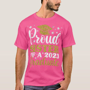 Proud Sister of A 2023 Graduate , Famil Graduation T-Shirt