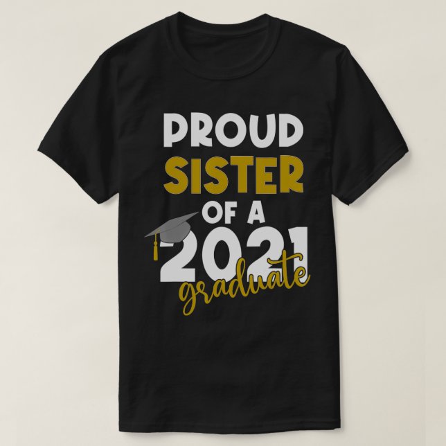 Proud Sister of a Class of 2021 Graduate T-Shirt (Design vorne)