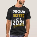 Proud Sister of a Class of 2021 Graduate T-Shirt<br><div class="desc">Proud Sister of a Class of 2021 Graduate .lol, cool, funny, lol surprise, retro, animal, animals, christmas, cute, doll, dolls, dolls lol, lol doll, lol doll characters, lol surprise birthday, lol surprise mom, lol surprise party, lollipop, movie, music, rainbow, vintage, adorable, agriculture, all of us, amazing, anime, apedead hoodie, apedead...</div>