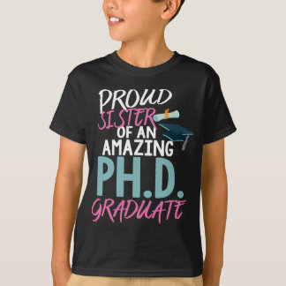 Proud Sister PhD Abschluss Doktorat Deg T-Shirt