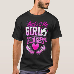 Proud Soccer Mama Vater, dass meine Tochter da dra T-Shirt
