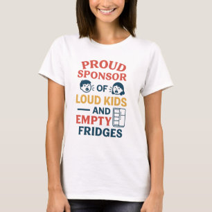 Proud Sponsor von lauten Kindern und leeren Kühlsc T-Shirt