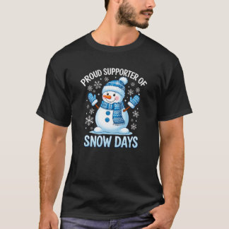 Proud Supporter of Snow Days Funny Snowman T-Shirt