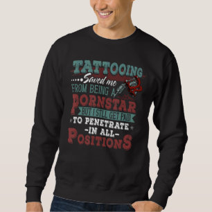 Proud Tattoo Artist & Tattooist Sprichwort Tattoo Sweatshirt