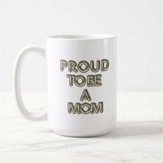 Proud To Be A Mom Mug