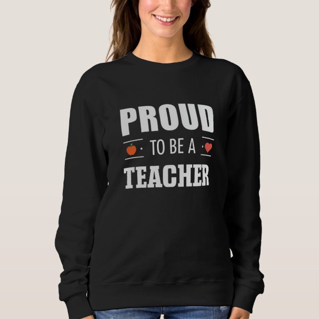 Proud to Be a Teacher – Creative Typography Sweatshirt (Vorderseite)