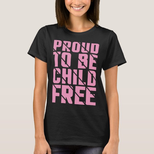 Proud To Be Childfree  3 T-Shirt (Vorderseite)
