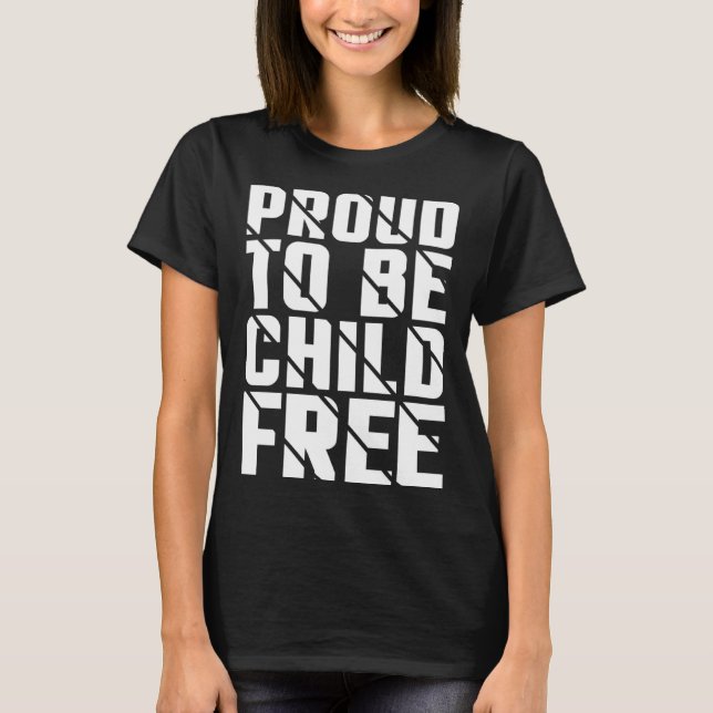 Proud To Be Childfree T-Shirt (Vorderseite)
