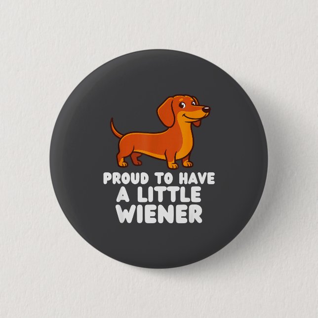 Proud To Have A Little Wiener Dog Funny Dachshund  Button (Vorderseite)