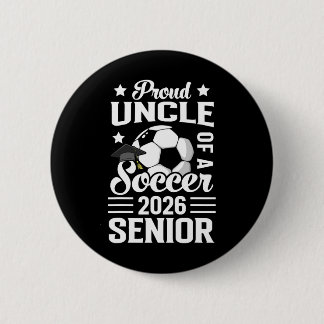 Proud Uncle Of A Soccer Senior 2026 Graduation  Button