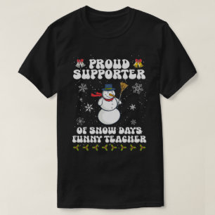 Proud-Unterstützer-of-Snow-Days-Funny-Teacher T-Shirt