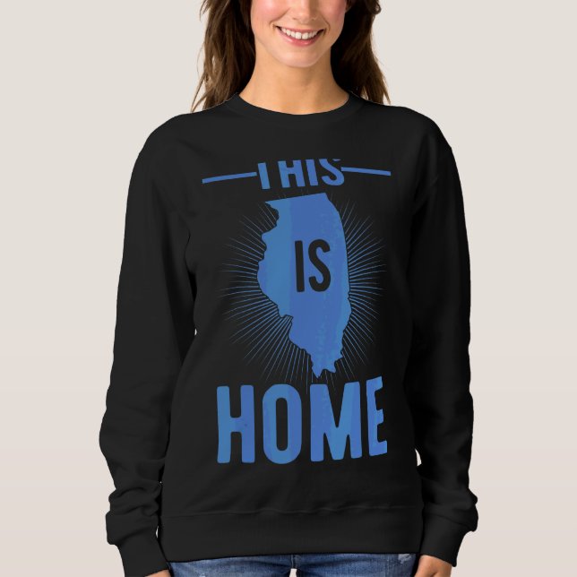 Proud Usa Fan Staat Dies ist Zuhause Map Illinois Sweatshirt (Vorderseite)