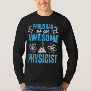 Proud Vater Physiker Physik Student Lehrerin Gra T-Shirt
