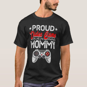 Proud Video Game Mommy Mother Day Sport Lover Ma T-Shirt