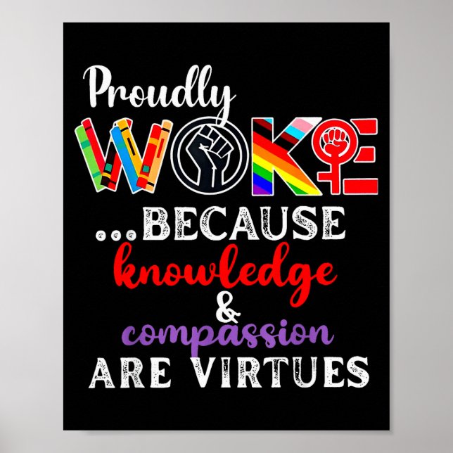 Proudly Woke Because Knowledge Comon Are Virtues  Poster (Vorne)