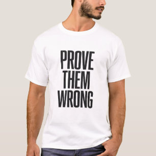 Prove Them Wrong T-Shirt
