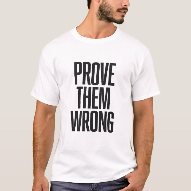 Prove Them Wrong T-Shirt (Vorderseite)
