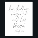 Proverbs 31:28 Script Poster<br><div class="desc">Her children arise and call her blessed -Proverbs 31:28 Script</div>