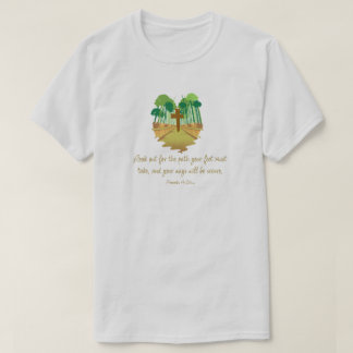 Proverbs 4:26 Look Out for the Path T-Shirt