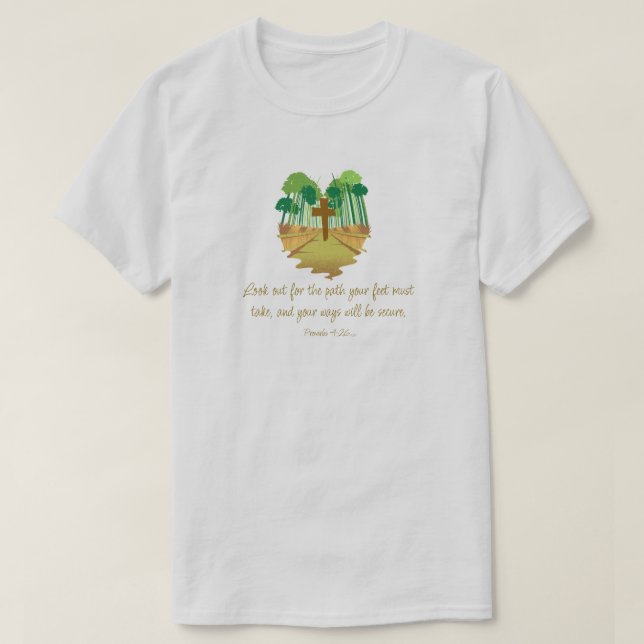 Proverbs 4:26 Look Out for the Path T-Shirt (Design vorne)