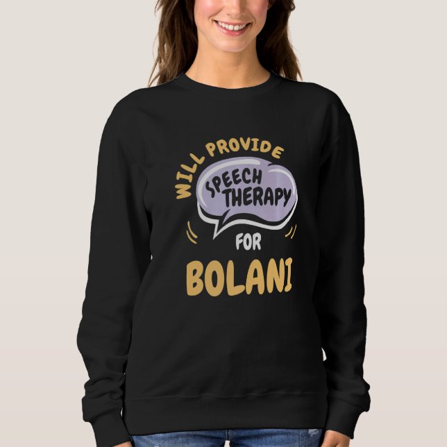 Provide Speech Therapy for Bolani  Speech Patholog Sweatshirt (Vorderseite)