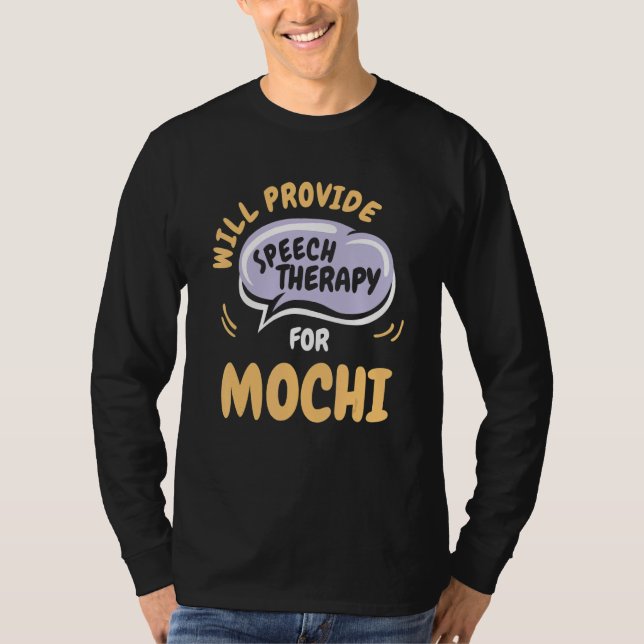 Provide Speech Therapy for Mochi   Speech Patholog T-Shirt (Vorderseite)