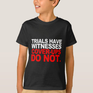 Prozesse haben Zeugen Vertuschungen stehen nicht f T-Shirt