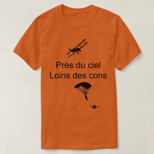 Prs du ciel loins des cons T-Shirt (Design vorne)