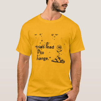 "Prüfungen führen zu Veränderung – Durch Härte auf T-Shirt