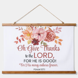 Psalm 107:1 Oh, gib dem Sturz von Lord Floral Wandteppich Mit Holzrahmen