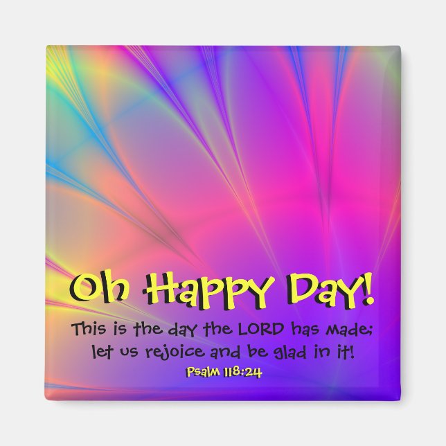 Psalm 118:24 "Oh Happy Day" Kühlschrankmagnet (Vorne)
