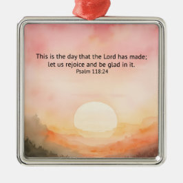 Psalm 118:24 This is the day the Lord has made Ornament Aus Metall