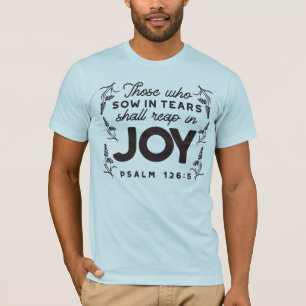 Psalm 126:5 Schrift-Typografie – Ernte in Freude T-Shirt