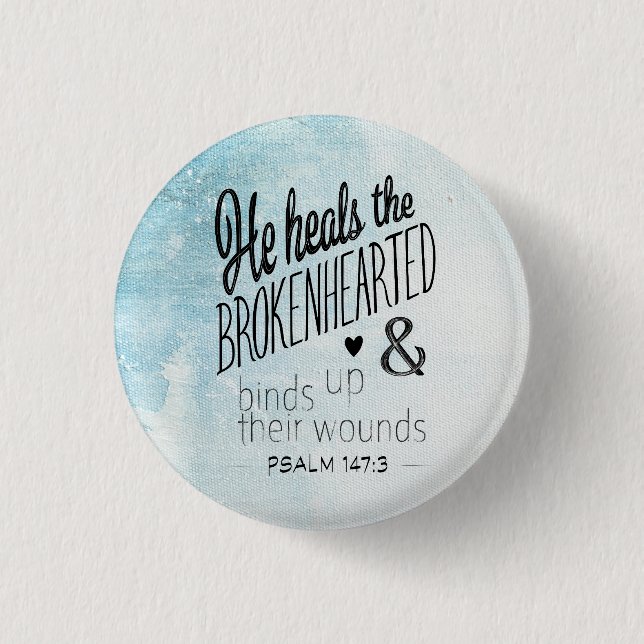 Psalm 147:3 Er heilt die Brokenherzen Button (Vorderseite)