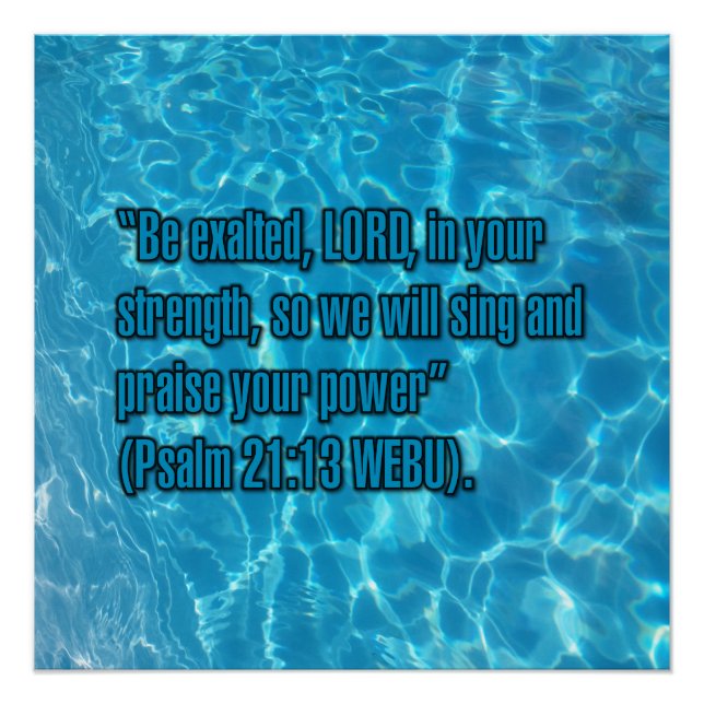Psalm 21:13 WEBU Poster (Vorderseite)